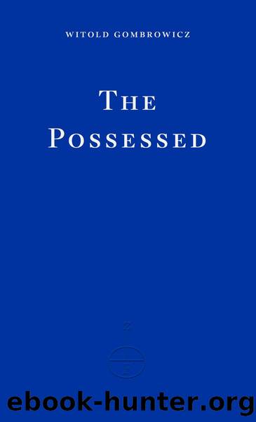 The Possessed by Witold Gombrowicz