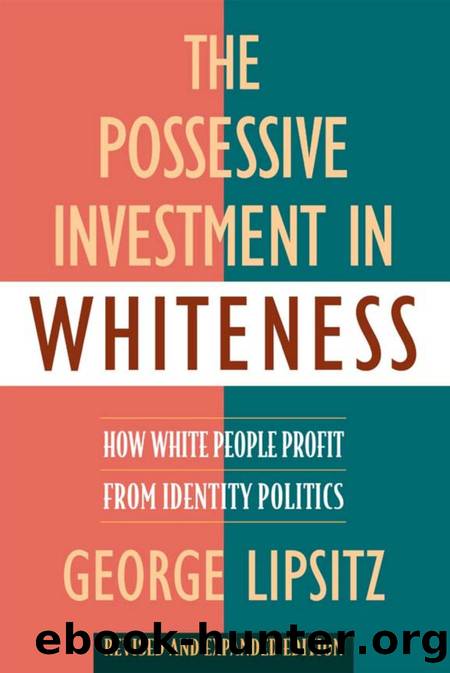 The Possessive Investment in Whiteness: How White People Profit From Identity Politics, Revised and Expanded Edition by George Lipsitz