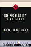 The Possibility of an Island by Houellebecq Michel & Gavin Bowd