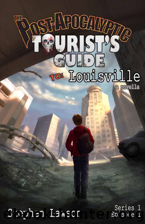 The Post-Apocalyptic Tourist's Guide to Louisville: a novella by Stephen Lawson