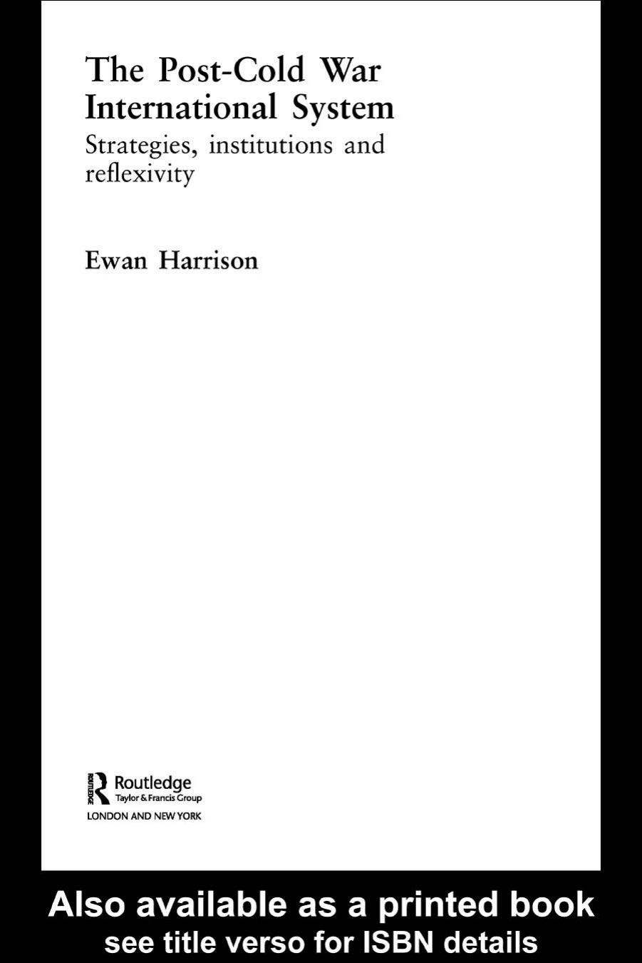 The Post-Cold War International System: Strategies, Institutions and Reflexivity (New International Relations) by Ewan Harrison