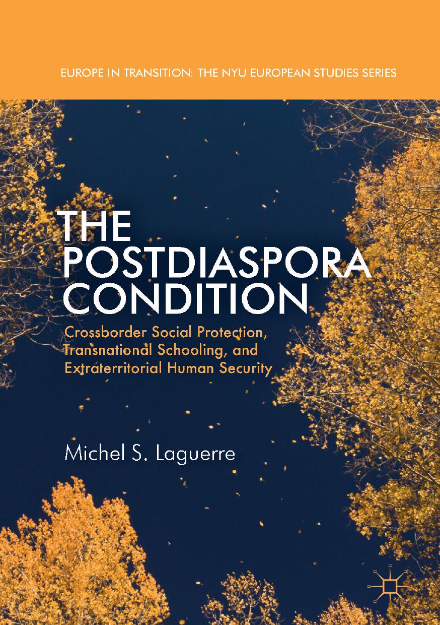 The Postdiaspora Condition: Crossborder Social Protection, Transnational Schooling, and Extraterritorial Human Security by Michel S. Laguerre (auth.)