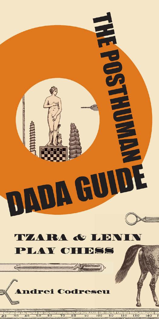 The Posthuman Dada Guide: tzara and lenin play chess by Andrei Codrescu
