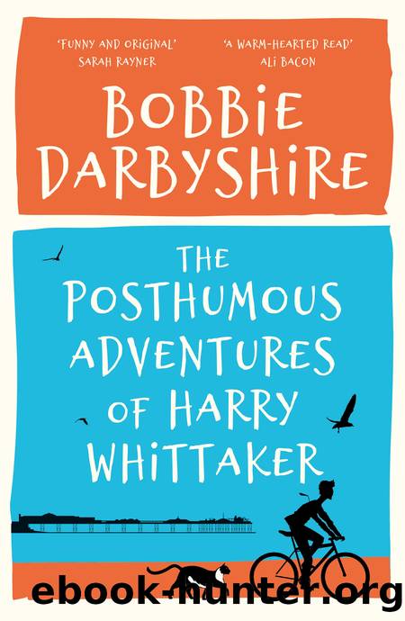 The Posthumous Adventures of Harry Whittaker by Bobbie Darbyshire