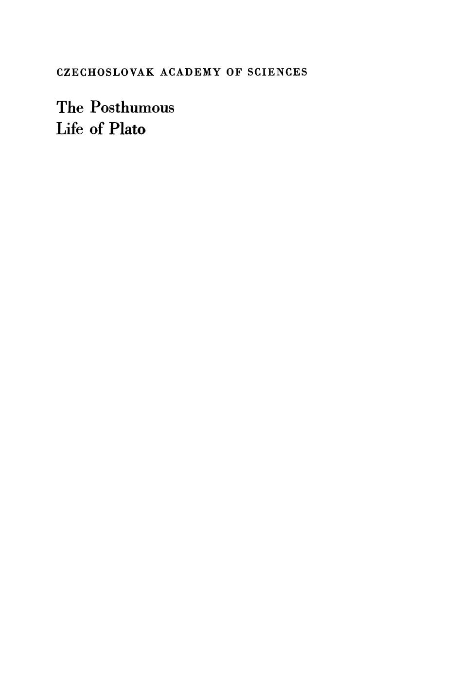 The Posthumous Life of Plato by František Novotný (auth.) Prof. Dr. Ludvík Svoboda DrSc. J. L. Barton B.C.L. M.A. (eds.)