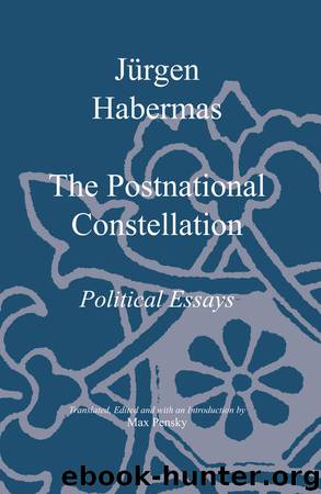 The Postnational Constellation: Political Essays by Jürgen Habermas