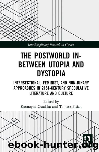 The Postworld In-Between Utopia and Dystopia by Katarzyna Ostalska Tomasz Fisiak