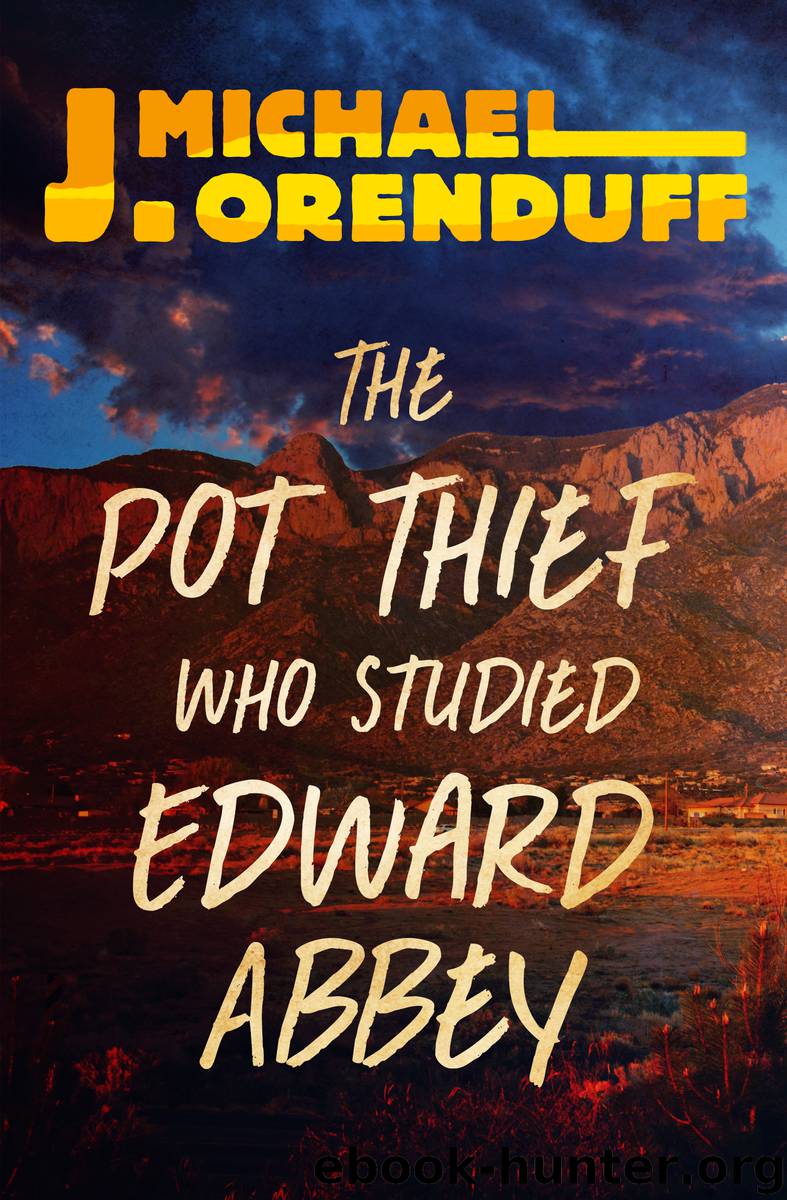 The Pot Thief Who Studied Edward Abbey by Orenduff J. Michael;
