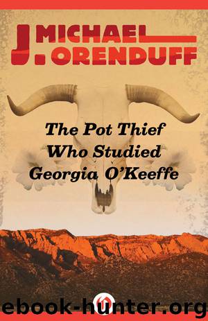 The Pot Thief Who Studied Georgia O'Keeffe by J. Michael Orenduff