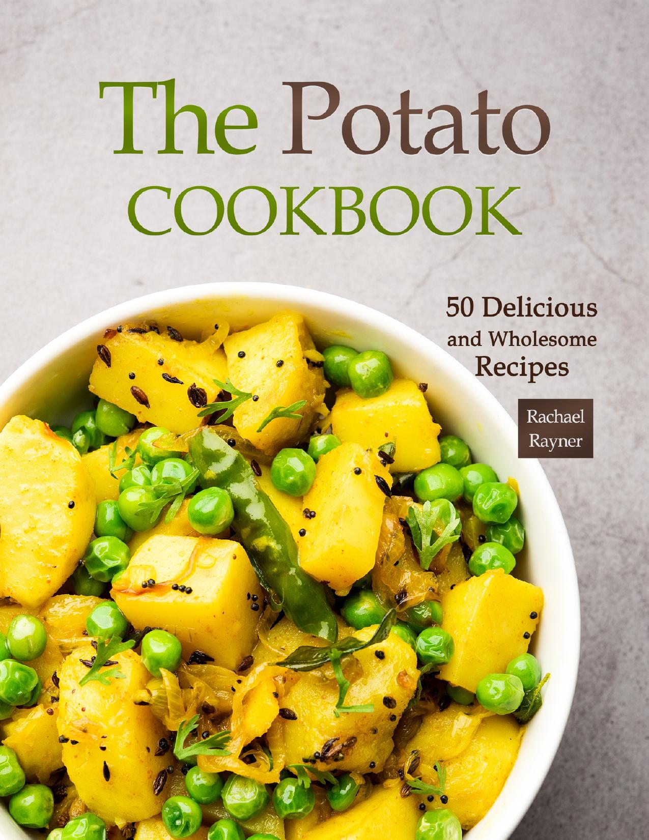The Potato Cookbook: 50 Delicious and Wholesome Recipes by Rayner Rachael