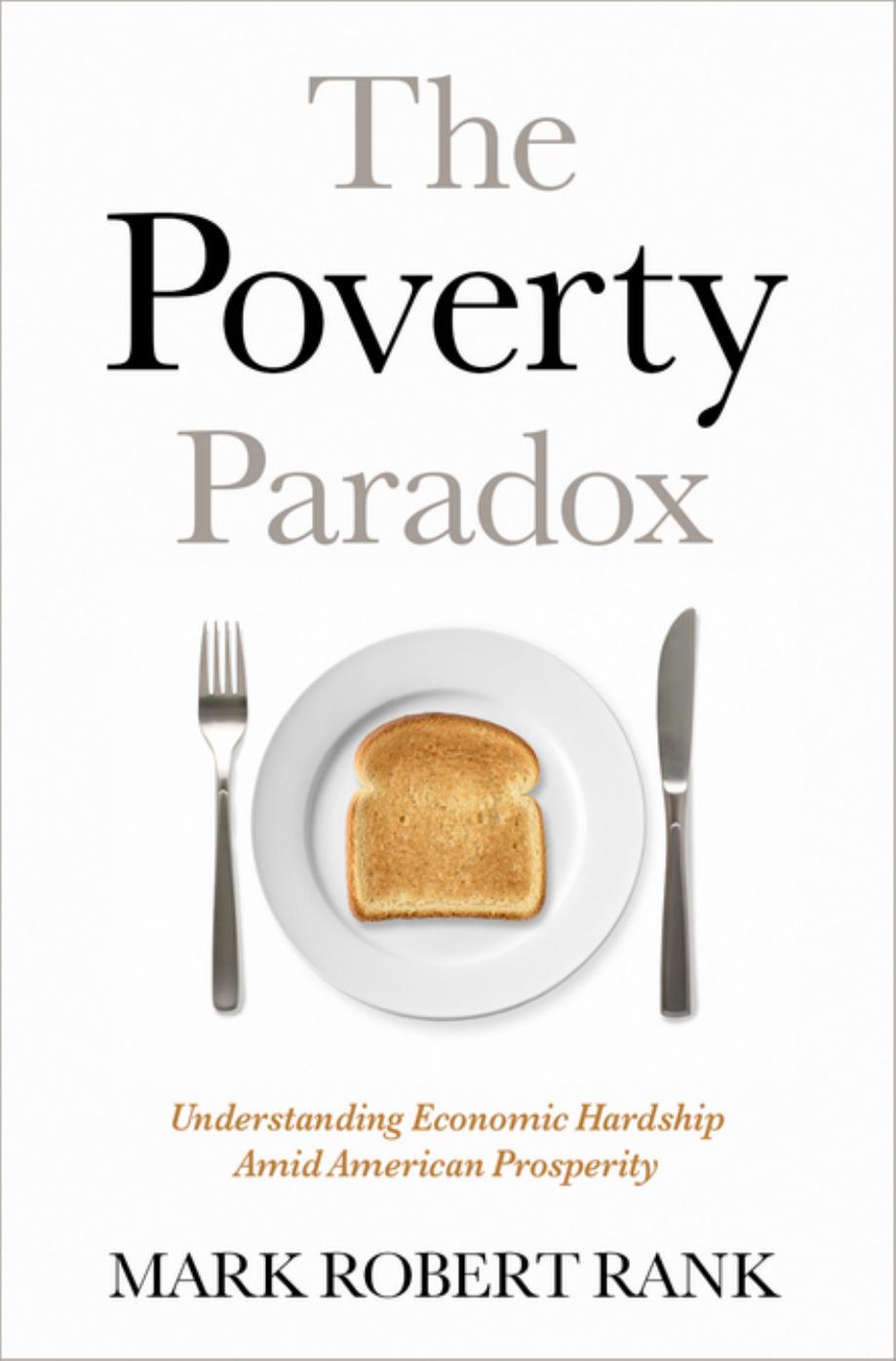 The Poverty Paradox: Understanding Economic Hardship Amid American Prosperity by Mark Robert Rank