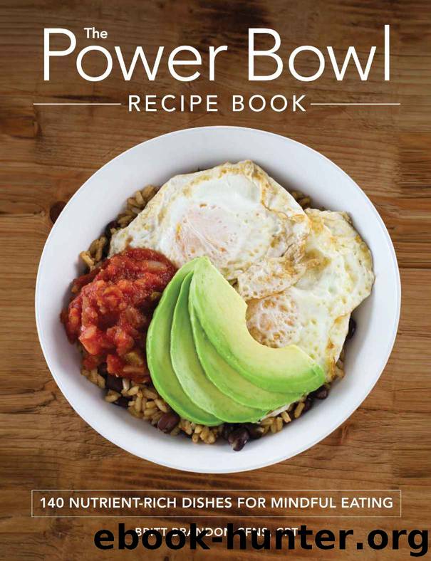 The Power Bowl Recipe Book: 140 Nutrient-Rich Dishes for Mindful Eating by Brandon Britt
