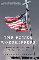 The Power Worshippers: Inside the Dangerous Rise of Religious Nationalism by Stewart Katherine