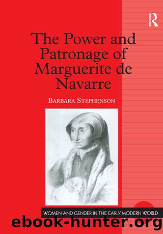 The Power and Patronage of Marguerite de Navarre by Barbara Stephenson