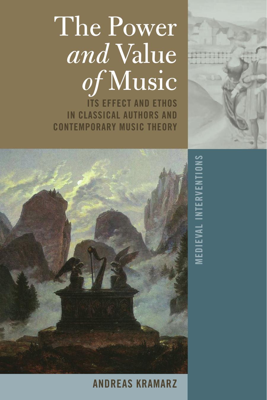 The Power and Value of Music: Its Effect and Ethos in Classical Authors and Contemporary Music Theory by Andreas Kramarz