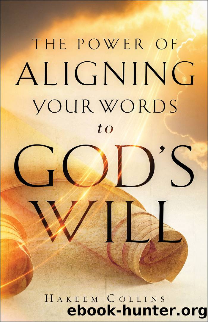 The Power of Aligning Your Words to God's Will by Hakeem Collins