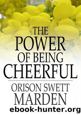 The Power of Being Cheerful by Orison Swett Marden