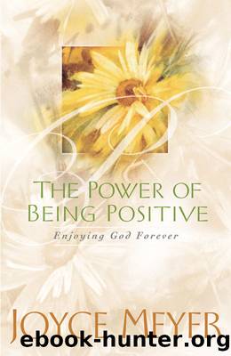 The Power of Being Positive by Joyce Meyer