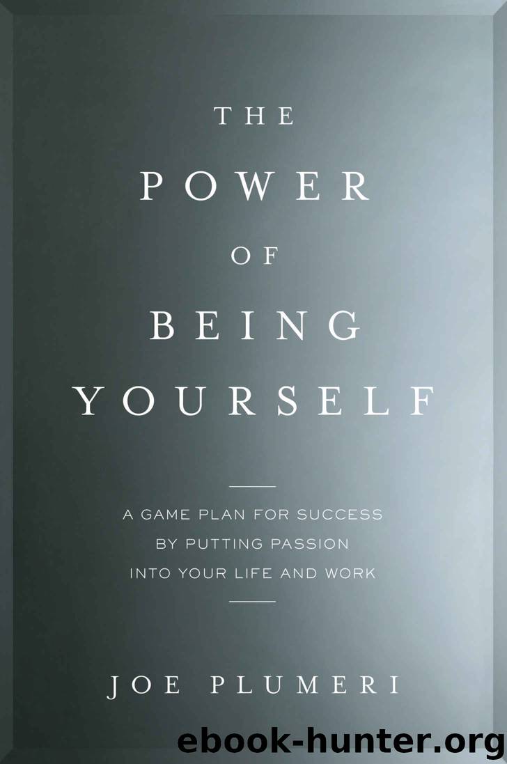 The Power of Being Yourself: A Game Plan for Success--by Putting Passion into Your Life and Work by Joe Plumeri