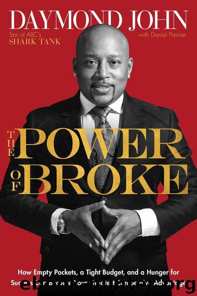 The Power of Broke: How Empty Pockets, a Tight Budget, and a Hunger for Success Can Become Your Greatest Competitive Advantage by John Daymond & Paisner Daniel