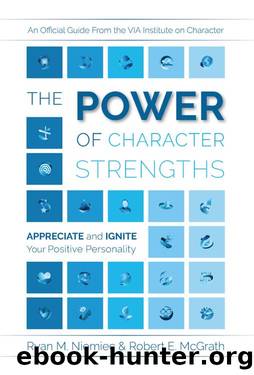 The Power of Character Strengths: Appreciate and Ignite Your Positive Personality by Robert E. McGrath & Ryan M. Niemiec