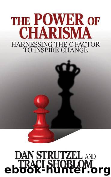 The Power of Charisma: Harnessing the C-Factor to Inspire Change by Dan Strutzel & Traci Shoblom & Traci Shoblom