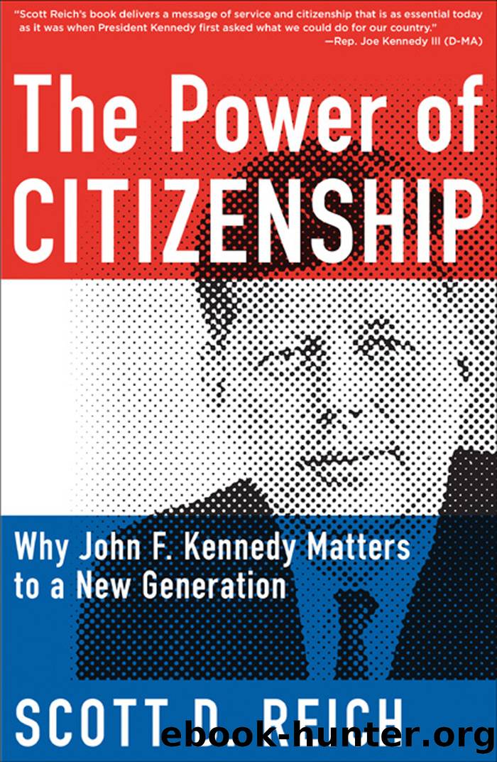 The Power of Citizenship: Why John F. Kennedy Matters to a New Generation by Scott Reich