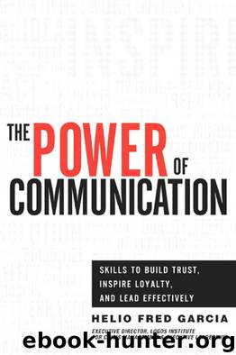 The Power of Communication: Skills to Build Trust, Inspire Loyalty, and Lead Effectively by Helio Fred Garcia