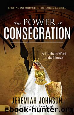 The Power of Consecration by Jeremiah Johnson