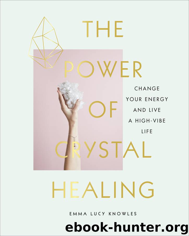 The Power of Crystal Healing by Emma Lucy Knowles