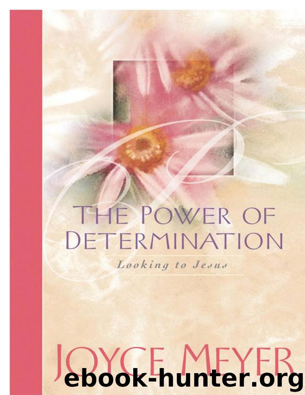The Power of Determination: Looking to Jesus by Joyce Meyer