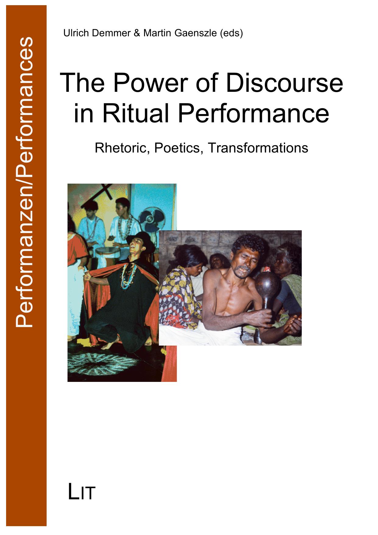 The Power of Discourse in Ritual Performance: Rhetoric, Poetics, Transformations by Ulrich Demmer (editor) Martin Gaenszle (editor)