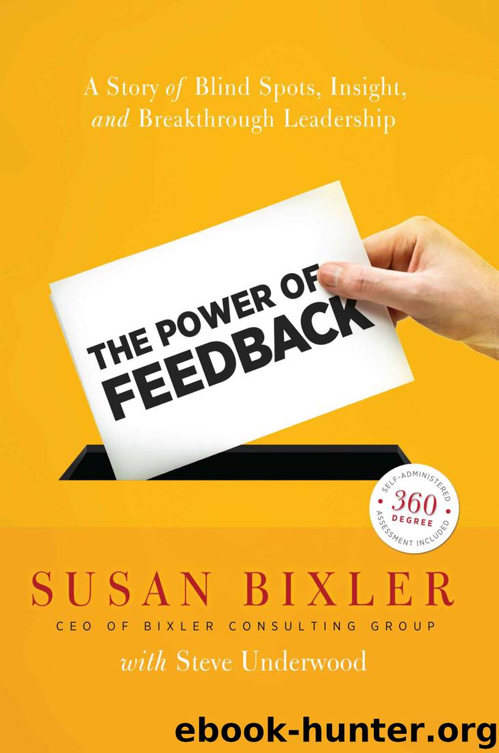 The Power of Feedback: A Story of Blind Spots, Insight, and Breakthrough Leadership by Susan Bixler