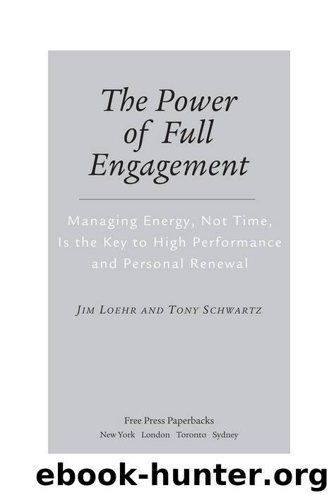 The Power of Full Engagement: Managing Energy, Not Time, is the Key to High Performance and Personal Renewal by Jim Loehr & Tony Schwartz