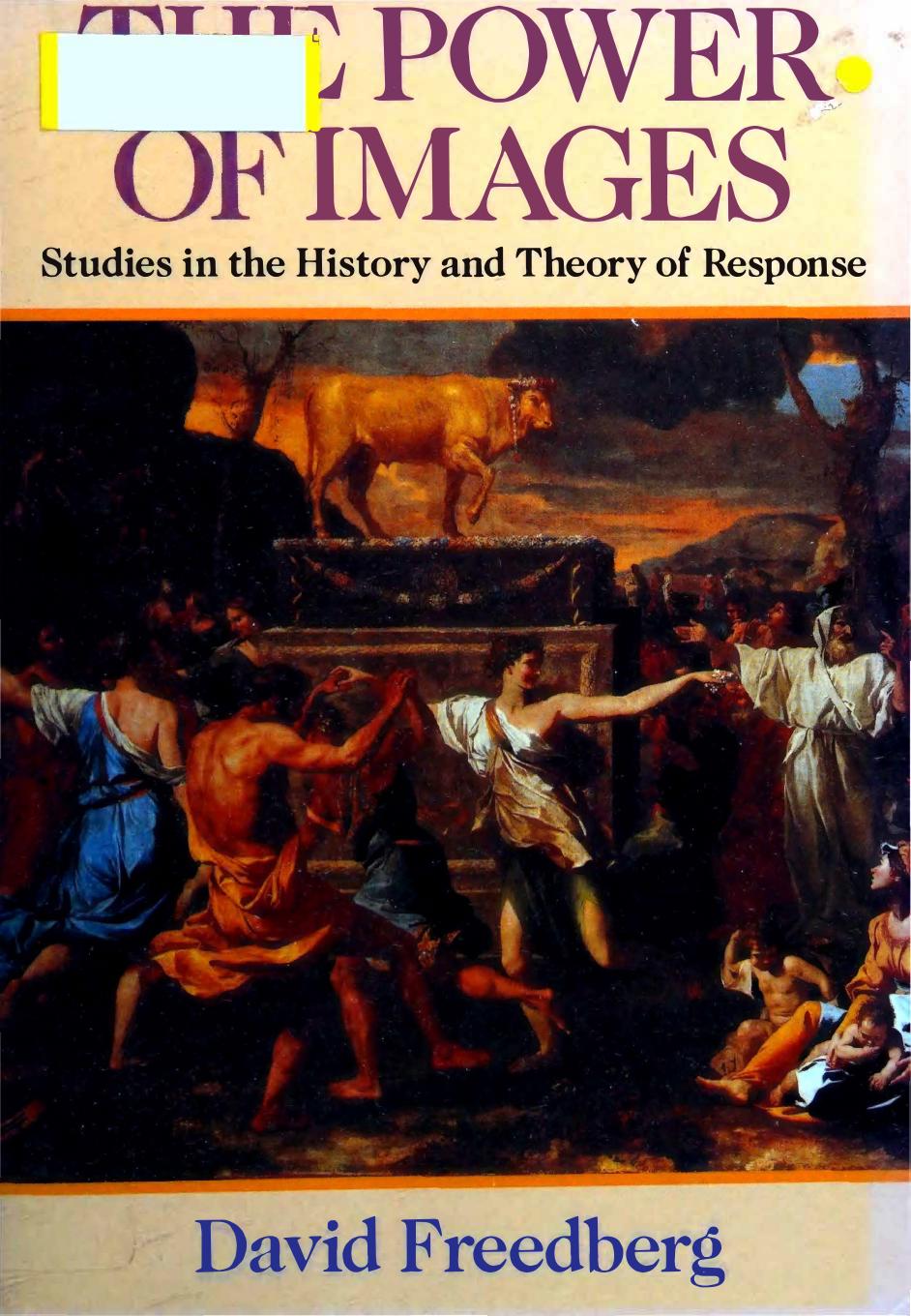 The Power of Images: Studies in the History and Theory of Response by David Freedberg