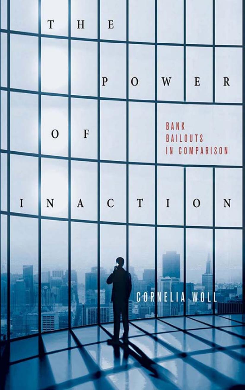 The Power of Inaction: Bank Bailouts in Comparison by by Cornelia Woll