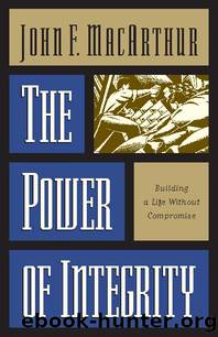 The Power of Integrity by John MacArthur