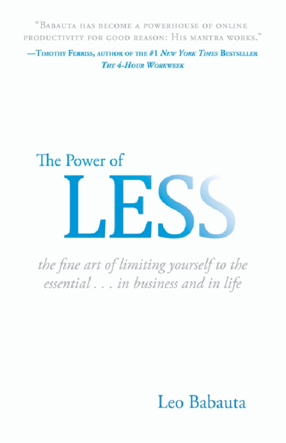 The Power of Less: The Fine Art of Limiting Yourself to the Essential...in Business and in Life by Leo Babauta