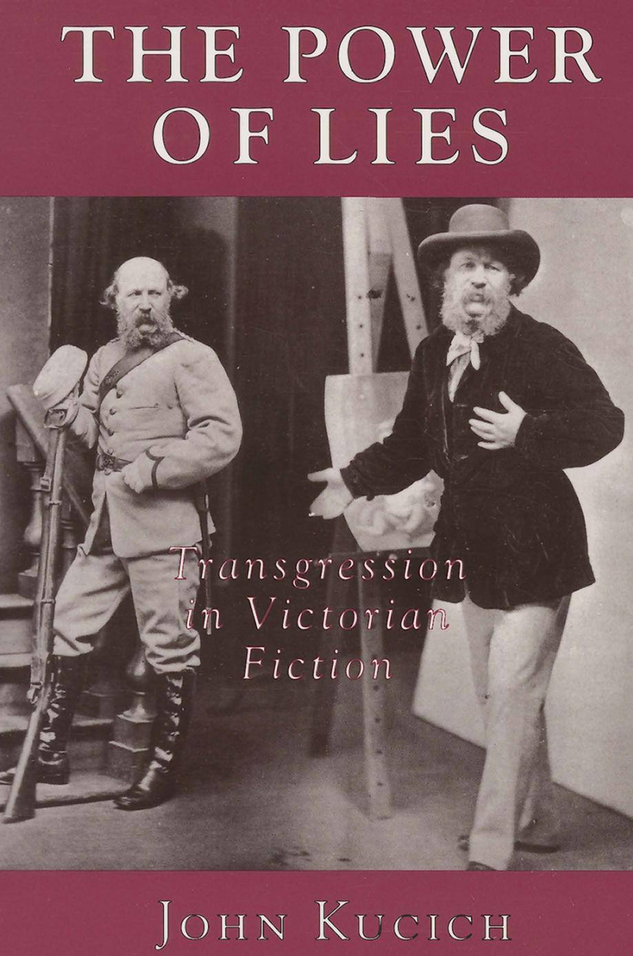The Power of Lies: Transgression, Class, and Gender in Victorian Fiction by John Kucich
