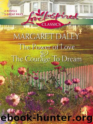 The Power of Love & The Courage To Dream by Margaret Daley