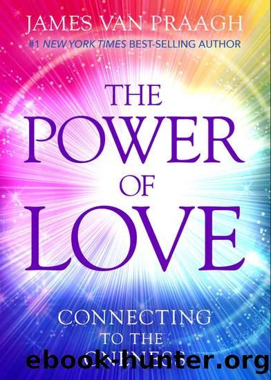 The Power of Love: Connecting to the Oneness by James Van Praagh