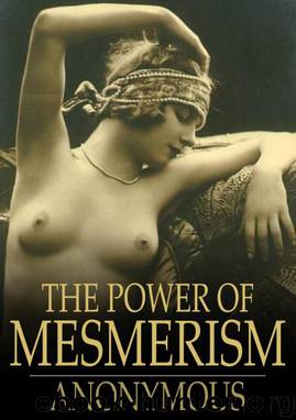 The Power of Mesmerism by The Power of Mesmerism- A Highly Erotic Narrative of Voluptuous Facts & Fancies (epub)