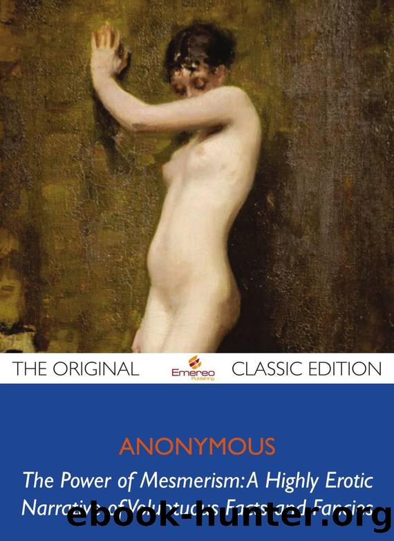 The Power of Mesmerism: A Highly Erotic Narrative of Voluptuous Facts and Fancies by Anonymous