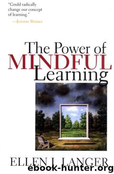 The Power of Mindful Learning by Ellen J. Langer