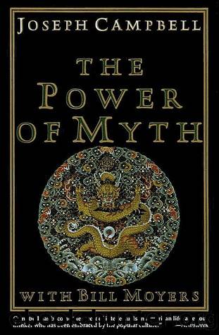 The Power of Myth by Joseph Campbell & Bill Moyers
