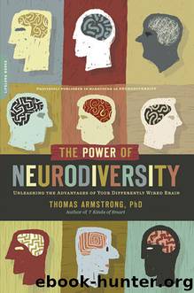 The Power of Neurodiversity: Unleashing the Advantages of Your Differently Wired Brain (published in hardcover as Neurodiversity) by Armstrong Thomas