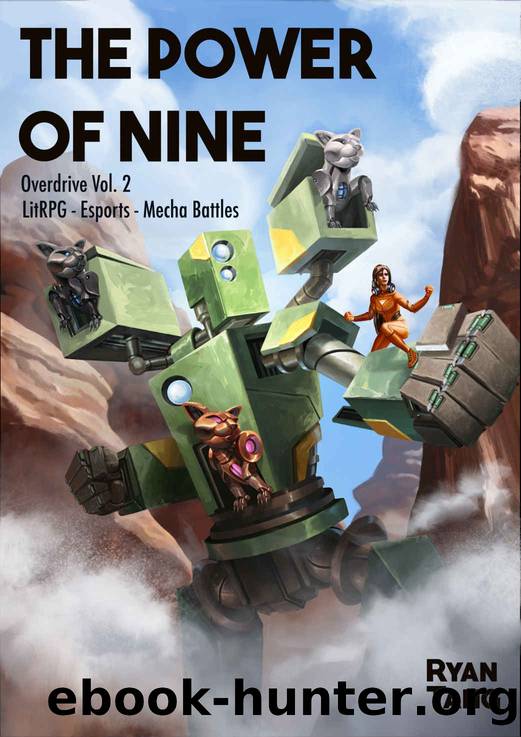 The Power of Nine: Scifi LitRPG - Esports - Mecha Battles (Overdrive Book 2) by Ryan Tang