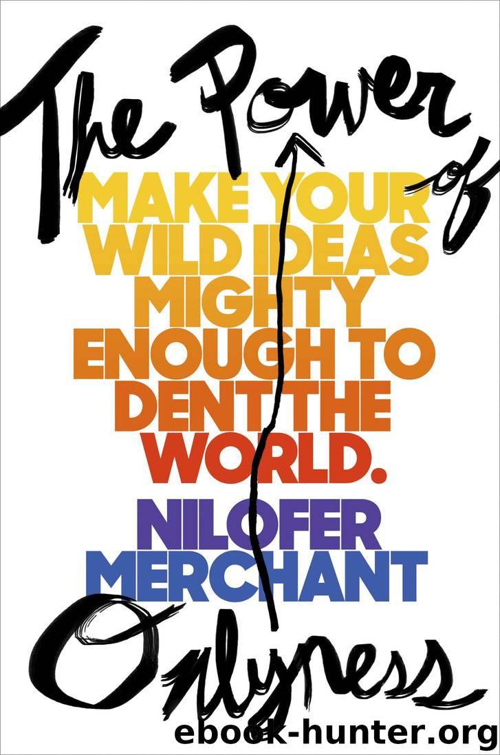 The Power of Onlyness: Make Your Wild Ideas Mighty Enough to Dent the World by Nilofer Merchant