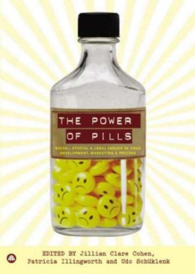 The Power of Pills: Social, Ethical and Legal Issues in Drug Development, Marketing and Pricing by Jillian Cohen Patricia Illingworth Udo Schuklenk