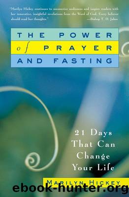 The Power of Prayer and Fasting: 21 Days That Can Change Your Life by Hickey Marilyn